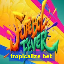 tropicalize bet